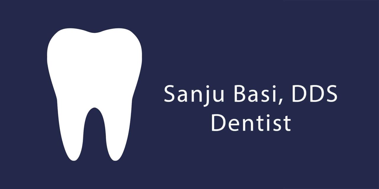Sanju Basi, DDS Dentist
